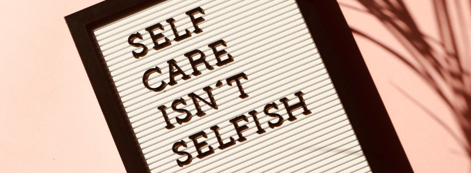 Self care isn't selfish sign